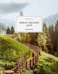 Great escapes Alps. The hotel book. Ediz. inglese, francese e tedesca - Librerie.coop