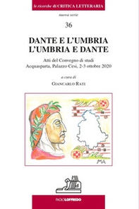Dante e L'Umbria. L'Umbria e Dante. Atti del Convegno di studi (Acquasparta, Palazzo Cesi, 2-3 ottobre 2020) - Librerie.coop