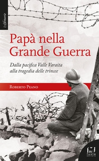 Papà nella Grande Guerra. Dalla pacifica Valle Varaita alla tragedia delle trincee - Librerie.coop Papà nella Grande Guerra. Dalla pacifica Valle Varaita alla tragedia delle trincee - Librerie.coop