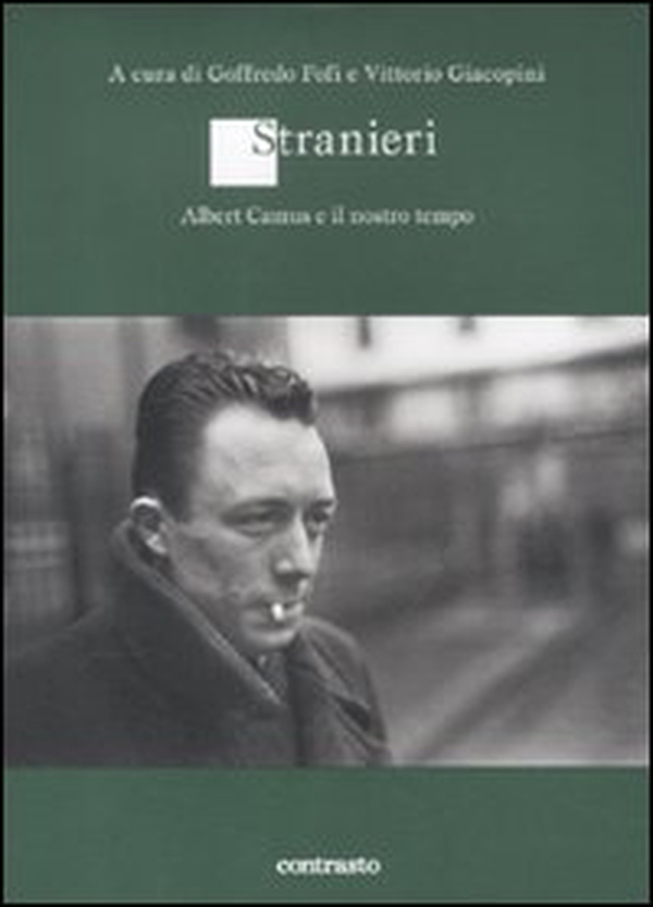 Stranieri. Albert Camus e il nostro tempo - Librerie.coop Stranieri. Albert Camus e il nostro tempo - Librerie.coop