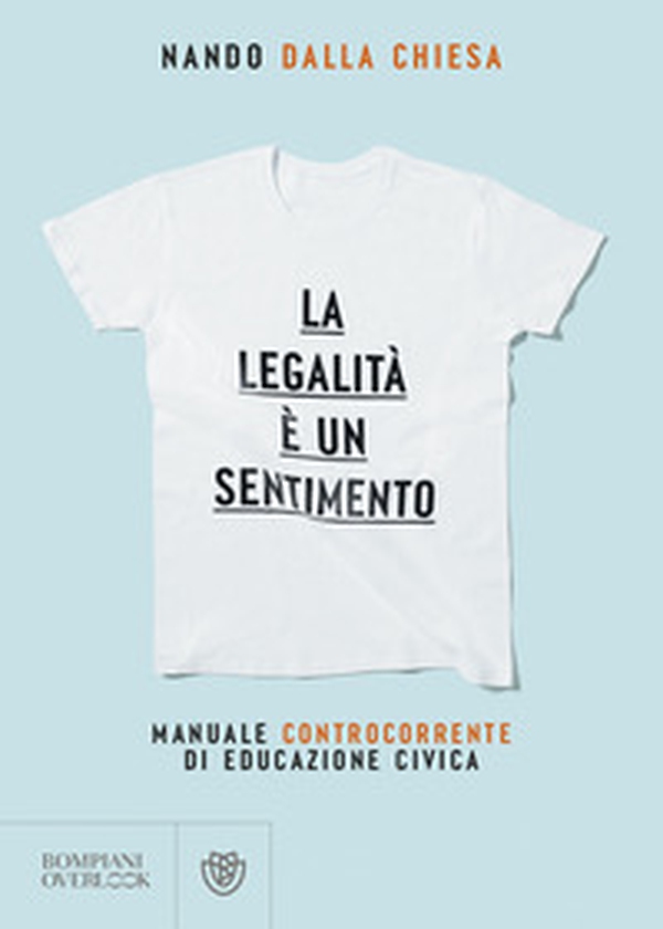 La legalità è un sentimento. Manuale controcorrente di eduzione civica - Librerie.coop La legalità è un sentimento. Manuale controcorrente di eduzione civica - Librerie.coop