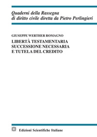 Libertà testamentaria, successione necessaria e tutela del credito. Ediz. italiana e inglese - Librerie.coop