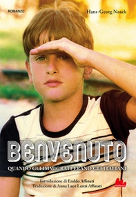 Benvenuto. Quando gli immigrati erano gli italiani - Librerie.coop