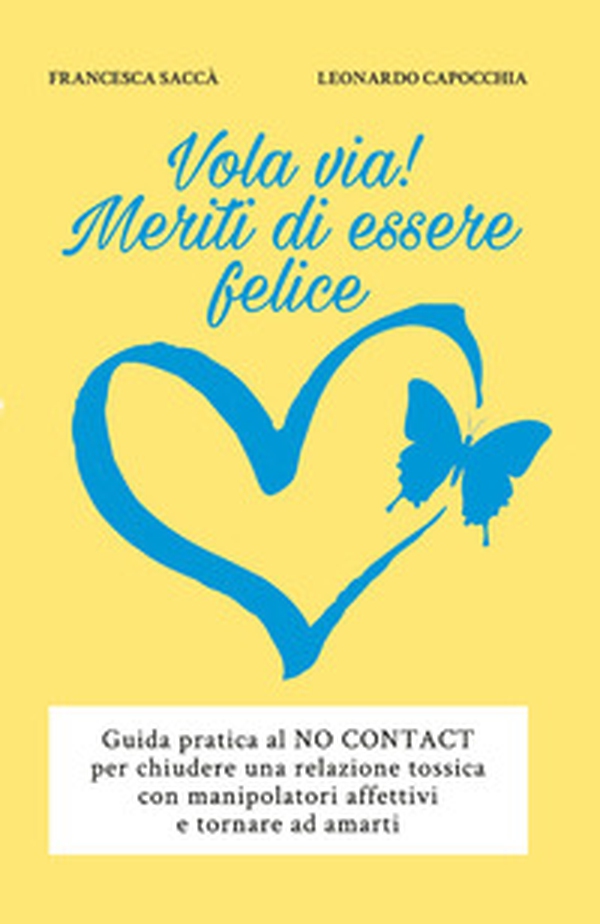 Vola via! Meriti di essere felice - Librerie.coop Vola via! Meriti di essere felice - Librerie.coop