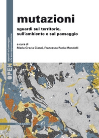 Mutazioni. Sguardi sul territorio, sull'ambiente e sul paesaggio - Librerie.coop
