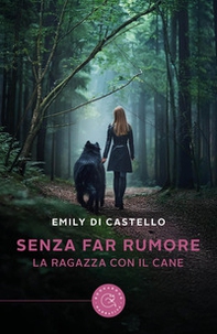 Senza far rumore. La ragazza con il cane - Librerie.coop