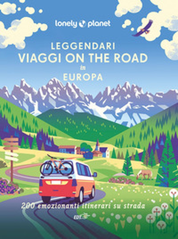 Leggendari viaggi on the road in Europa. 200 emozionanti viaggi su strada - Librerie.coop Leggendari viaggi on the road in Europa. 200 emozionanti viaggi su strada - Librerie.coop
