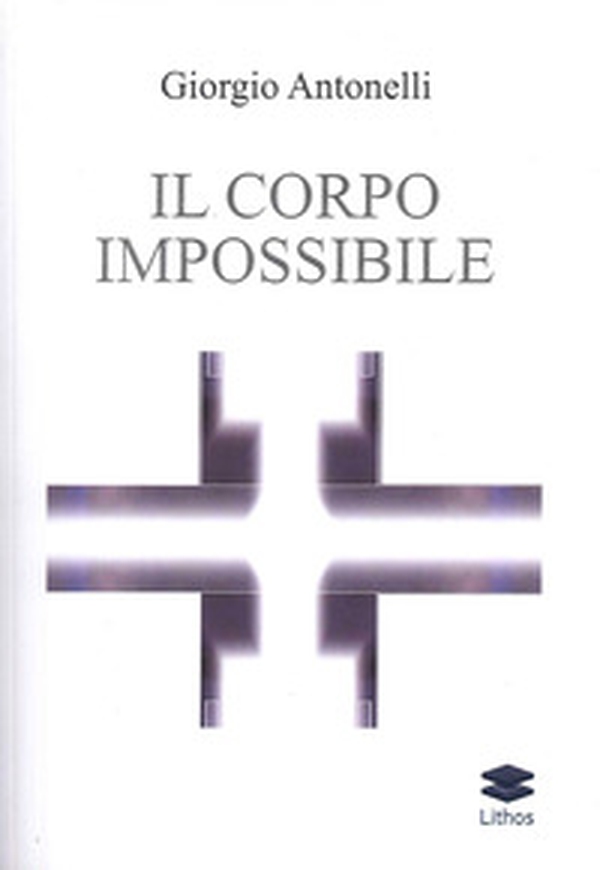 Il corpo impossibile - Librerie.coop Il corpo impossibile - Librerie.coop
