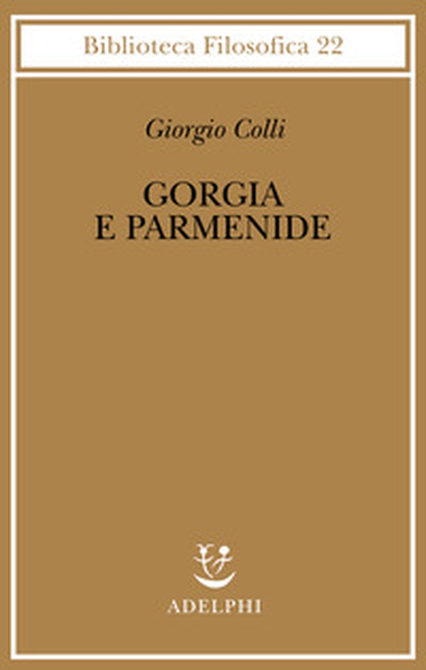 Gorgia e Parmenide. Lezioni 1965-1967 - Librerie.coop Gorgia e Parmenide. Lezioni 1965-1967 - Librerie.coop