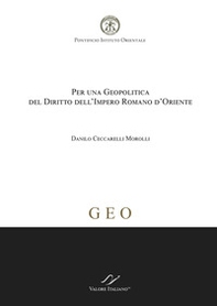 Per una geopolitica del diritto dell'Impero Romano d'Oriente - Librerie.coop