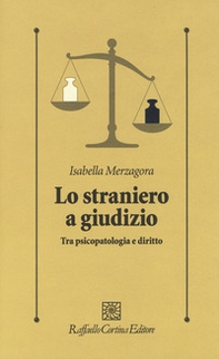 Lo straniero a giudizio. Tra psicopatologia e diritto - Librerie.coop