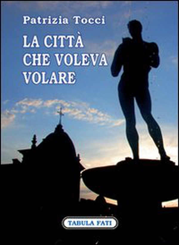 La città che voleva volare - Librerie.coop La città che voleva volare - Librerie.coop