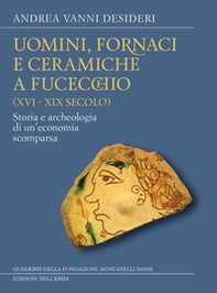Uomini, fornaci e ceramiche a Fucecchio (XVI-XIX secolo). Storia e archeologia di una economia scomparsa - Librerie.coop Uomini, fornaci e ceramiche a Fucecchio (XVI-XIX secolo). Storia e archeologia di una economia scomparsa - Librerie.coop