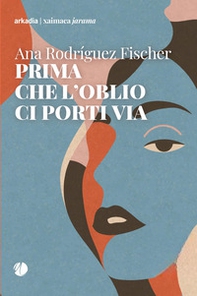 Prima che l'oblio ci porti via - Librerie.coop