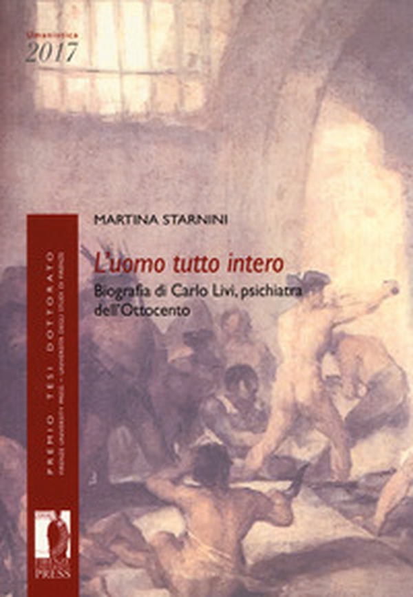 L'uomo tutto interno. Biografia di Carlo Livi, psichiatra dell'Ottocento - Librerie.coop