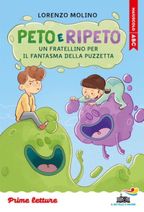 Peto e Ripeto. Un fratellino per il fantasma della puzzetta. Stampatello maiuscolo - Librerie.coop Peto e Ripeto. Un fratellino per il fantasma della puzzetta. Stampatello maiuscolo - Librerie.coop