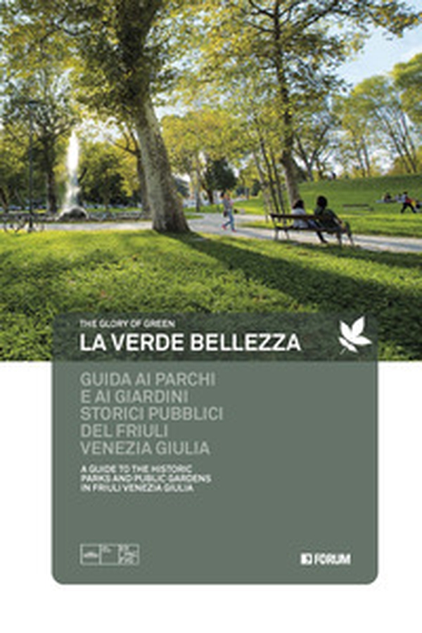 La verde bellezza. Guida ai parchi e giardini pubblici del Friuli Venezia Giulia. Ediz. italiana e inglese - Librerie.coop La verde bellezza. Guida ai parchi e giardini pubblici del Friuli Venezia Giulia. Ediz. italiana e inglese - Librerie.coop