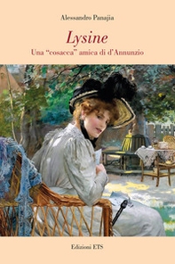 Lysine. Una «cosacca» amica di d'Annunzio - Librerie.coop