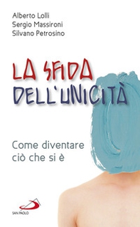 La sfida dell'unicità. Come diventare ciò che si è - Librerie.coop