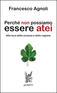 Perché non possiamo essere atei. Alla luce della scienza e della ragione - Librerie.coop