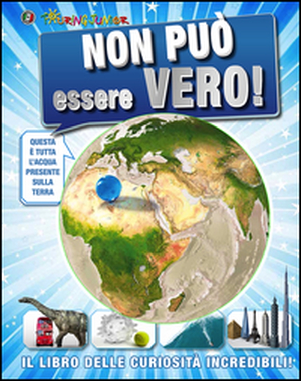 Non può essere vero! Il libro delle curiosità incredibili - Librerie.coop Non può essere vero! Il libro delle curiosità incredibili - Librerie.coop