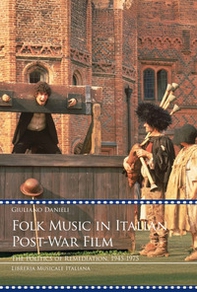 Folk music in italian post-war film. The politics of remediation, 1945-1975 - Librerie.coop Folk music in italian post-war film. The politics of remediation, 1945-1975 - Librerie.coop