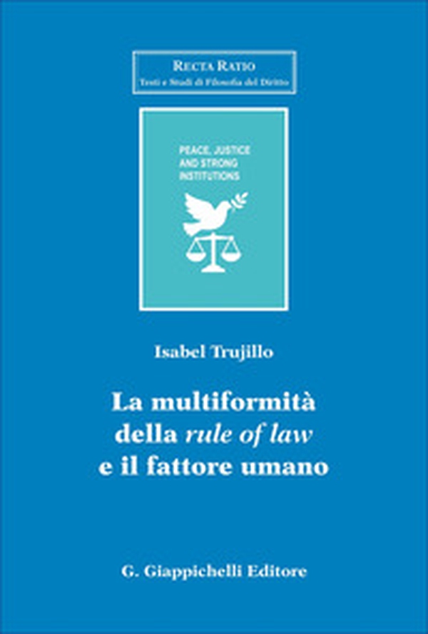 La multiformalità della «rule of law» e il fattore umano - Librerie.coop