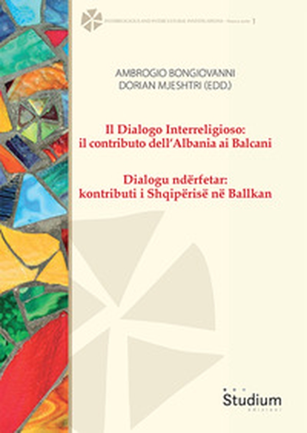 Il dialogo interreligioso: il contributo dell'Albania ai Balcani-Dialogu ndërfetar: kontributi i Shqipërisë në Ballkan - Librerie.coop Il dialogo interreligioso: il contributo dell'Albania ai Balcani-Dialogu ndërfetar: kontributi i Shqipërisë në Ballkan - Librerie.coop