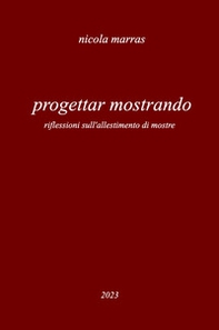 Progettar mostrando. Riflessioni sull'allestimento di mostre - Librerie.coop