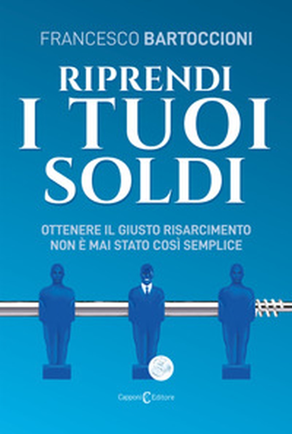 Riprendi i tuoi soldi. Ottenere il giusto risarcimento non è mai stato così semplice - Librerie.coop Riprendi i tuoi soldi. Ottenere il giusto risarcimento non è mai stato così semplice - Librerie.coop