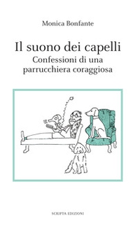 Il suono dei capelli. Confessioni di una parrucchiera coraggiosa - Librerie.coop Il suono dei capelli. Confessioni di una parrucchiera coraggiosa - Librerie.coop