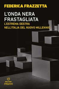 L'onda nera frastagliata. L'estrema destra nell'Italia del nuovo millennio - Librerie.coop L'onda nera frastagliata. L'estrema destra nell'Italia del nuovo millennio - Librerie.coop