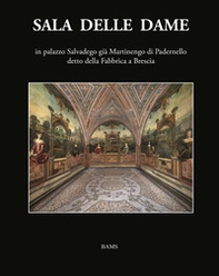 Sala delle Dame, in palazzo Salvadego già Martinengo di Padernello detto della Fabbrica a Brescia - Librerie.coop