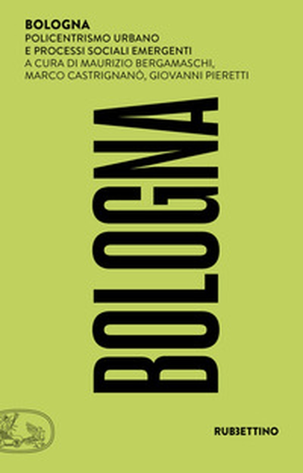 Bologna. Policentrismo urbano e processi sociali emergenti - Librerie.coop Bologna. Policentrismo urbano e processi sociali emergenti - Librerie.coop