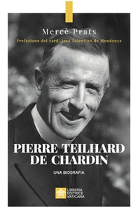 Pierre Teilhard de Chardin. Una biografia - Librerie.coop
