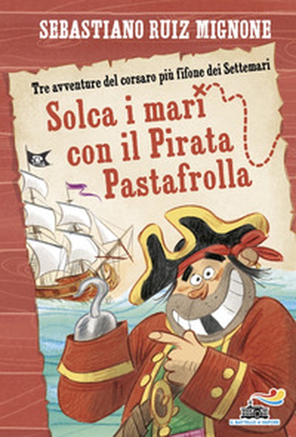Solca i mari con il pirata Pastafrolla! Stampatello minuscolo - Librerie.coop Solca i mari con il pirata Pastafrolla! Stampatello minuscolo - Librerie.coop