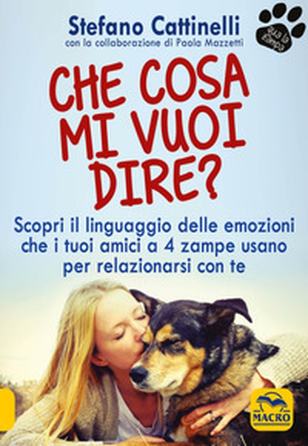 Che cosa mi vuoi dire? Scopri il linguaggio delle emozioni che i tuoi amici a 4 zampe usano per relazionarsi con te - Librerie.coop Che cosa mi vuoi dire? Scopri il linguaggio delle emozioni che i tuoi amici a 4 zampe usano per relazionarsi con te - Librerie.coop