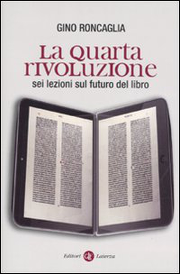 La quarta rivoluzione. Sei lezioni sul futuro del libro - Librerie.coop La quarta rivoluzione. Sei lezioni sul futuro del libro - Librerie.coop