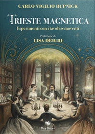 Trieste magnetica. Esperimenti con i tavoli semoventi - Librerie.coop