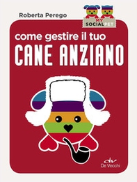 Come gestire il tuo cane anziano - Librerie.coop