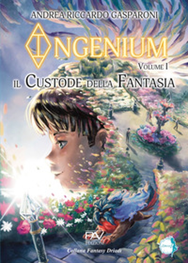 Il custode della fantasia. Ingenium - Vol. 1 - Librerie.coop Il custode della fantasia. Ingenium - Vol. 1 - Librerie.coop