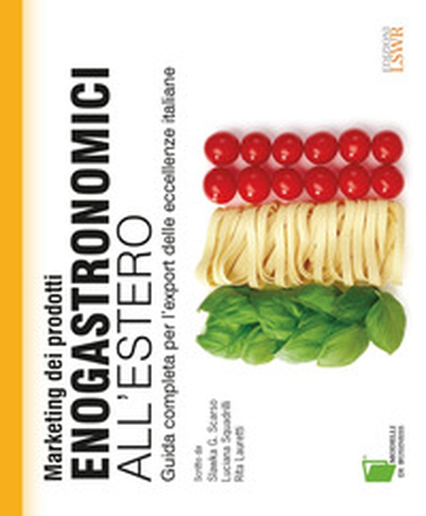 Marketing dei prodotti enogastronomici all'estero. Guida completa per l'export delle eccellenze italiane - Librerie.coop Marketing dei prodotti enogastronomici all'estero. Guida completa per l'export delle eccellenze italiane - Librerie.coop