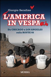 L'America in vespa. Da Chicago a Los Angeles sulla Route 66 - Librerie.coop L'America in vespa. Da Chicago a Los Angeles sulla Route 66 - Librerie.coop