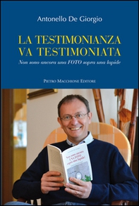 La testimonianza va testimoniata. Non sono ancora una foto sopra una lapide - Librerie.coop La testimonianza va testimoniata. Non sono ancora una foto sopra una lapide - Librerie.coop