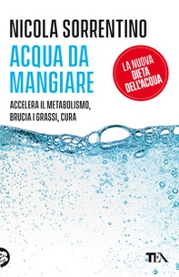 Acqua da mangiare. Accelera il metabolismo, brucia i grassi, cura - Librerie.coop Acqua da mangiare. Accelera il metabolismo, brucia i grassi, cura - Librerie.coop