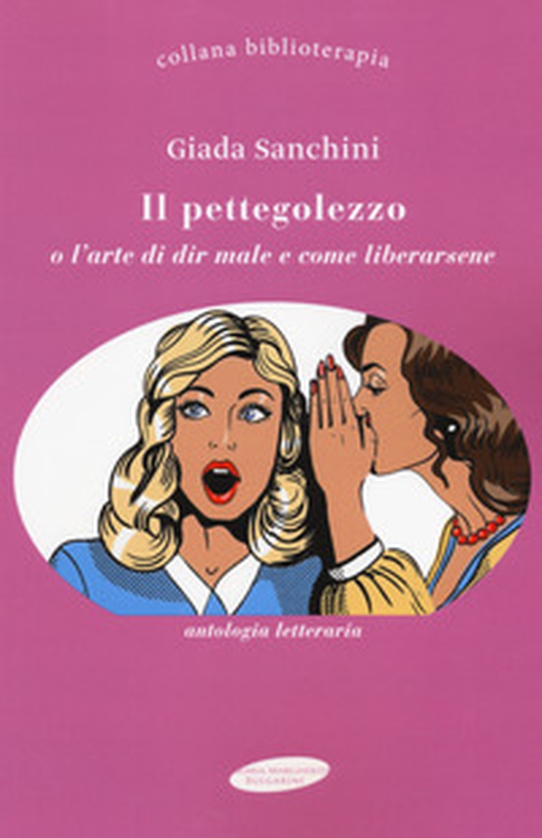 Il pettegolezzo o l'arte di dir male e come liberarsene - Librerie.coop Il pettegolezzo o l'arte di dir male e come liberarsene - Librerie.coop