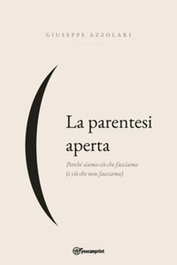 La parantesi aperta. Perché siamo ciò che facciamo (e ciò che non facciamo) - Librerie.coop