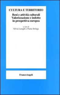 Cultura e territorio. Beni e attività culturali. Valorizzazione e indotto in prospettiva europea - Librerie.coop