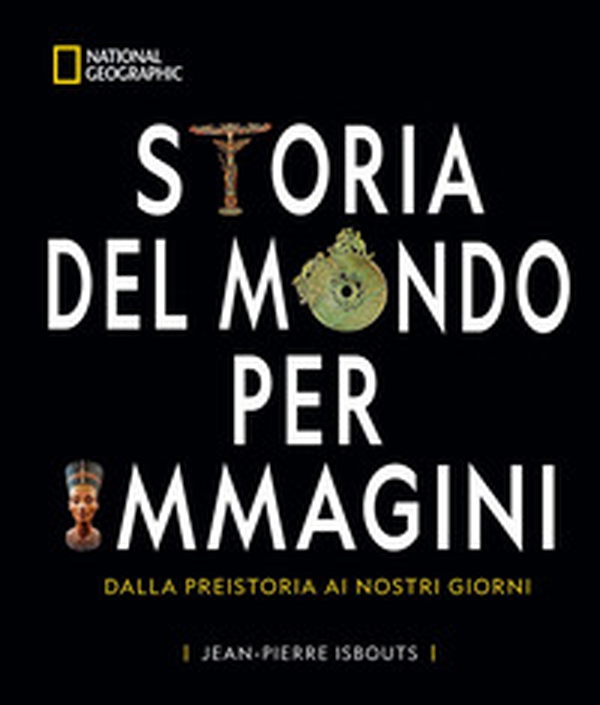 Storia del mondo per immagini. Dalla Preistoria ai giorni nostri - Librerie.coop