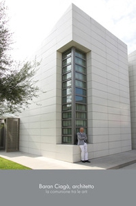 Baran Ciagà, architetto. La comunione tra le arti. Catalogo della mostra (Bergamo, 14-29 dicembre 2019) - Librerie.coop